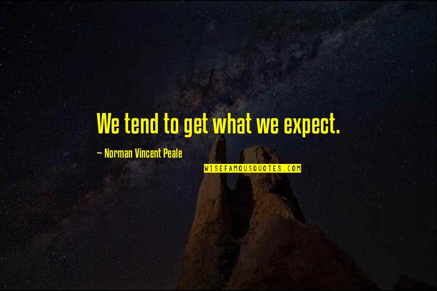 Catalogue Quote Quotes By Norman Vincent Peale: We tend to get what we expect.