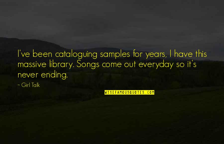 Cataloguing Quotes By Girl Talk: I've been cataloguing samples for years, I have