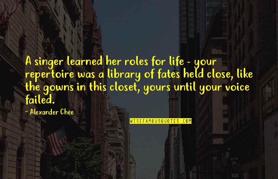 Catalonian River Quotes By Alexander Chee: A singer learned her roles for life - Catalonian River Quotes By Alexander Chee: A singer learned her roles for life -