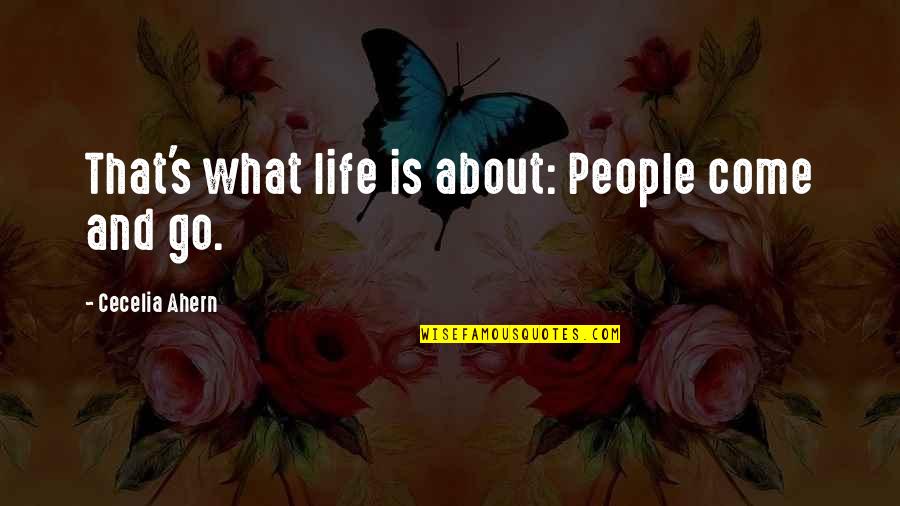 Catalyst Conference Quotes By Cecelia Ahern: That's what life is about: People come and