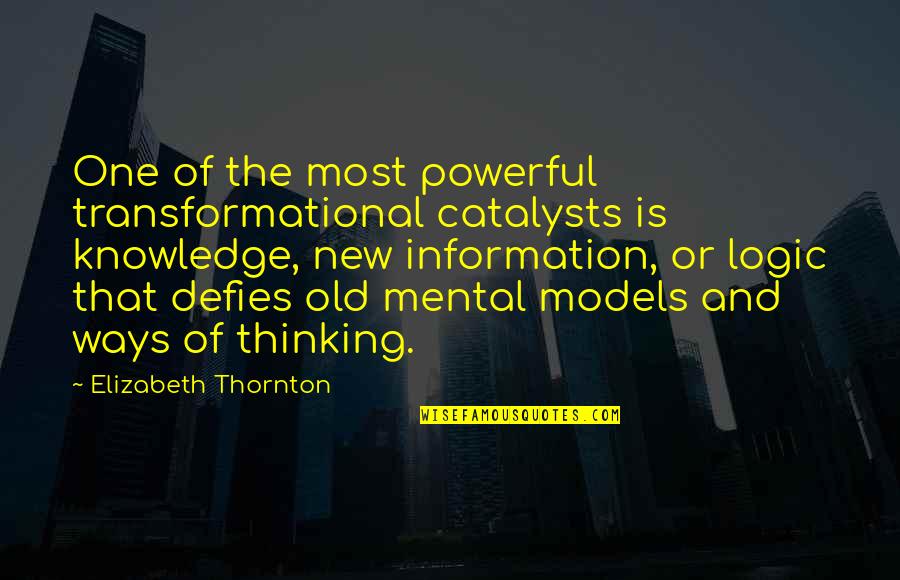 Catalysts Quotes By Elizabeth Thornton: One of the most powerful transformational catalysts is