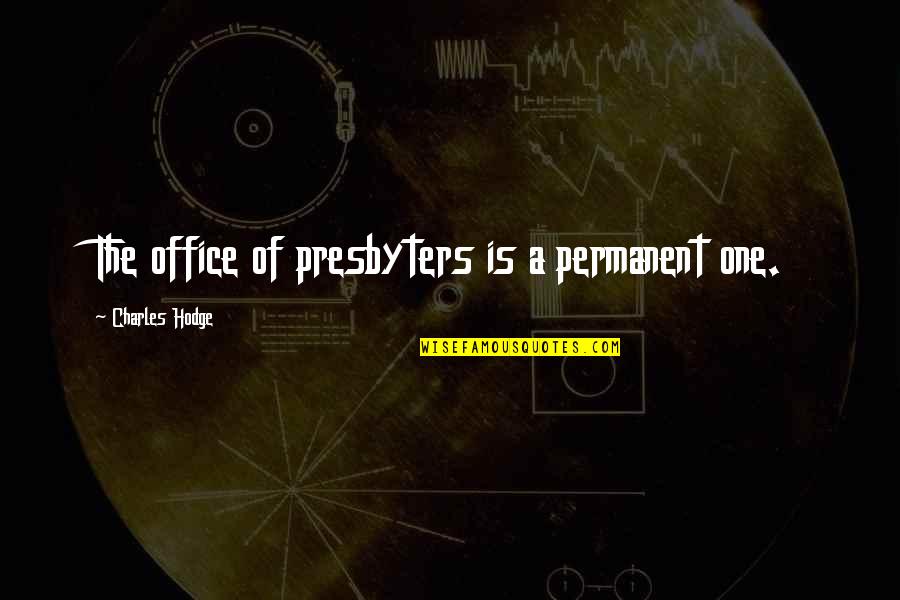 Catamounts Crossword Quotes By Charles Hodge: The office of presbyters is a permanent one.
