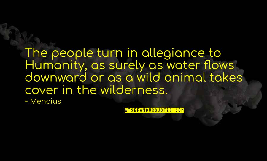 Catanach Ballet Quotes By Mencius: The people turn in allegiance to Humanity, as Catanach Ballet Quotes By Mencius: The people turn in allegiance to Humanity, as