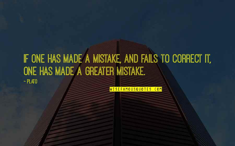 Catananche Quotes By Plato: If one has made a mistake, and fails