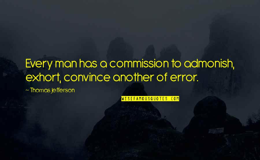 Cataneo Bt Quotes By Thomas Jefferson: Every man has a commission to admonish, exhort,