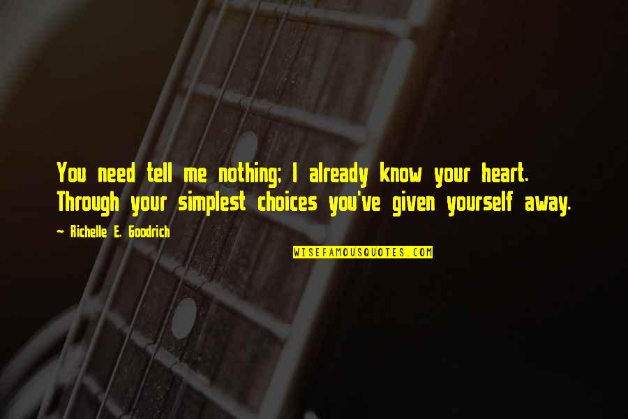 Cataphatic Meditation Quotes By Richelle E. Goodrich: You need tell me nothing; I already know Cataphatic Meditation Quotes By Richelle E. Goodrich: You need tell me nothing; I already know