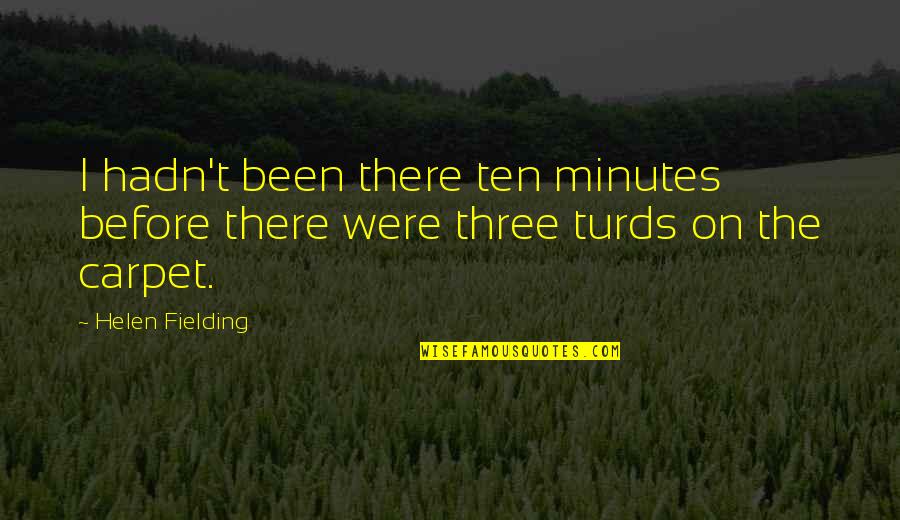 Cataplasma De Carbon Quotes By Helen Fielding: I hadn't been there ten minutes before there