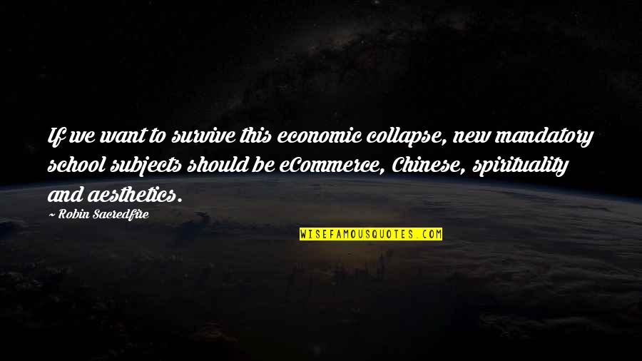 Catarrhine Quotes By Robin Sacredfire: If we want to survive this economic collapse,
