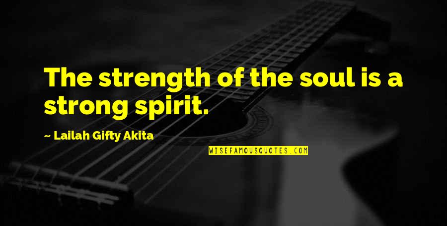 Catarrhines Quotes By Lailah Gifty Akita: The strength of the soul is a strong
