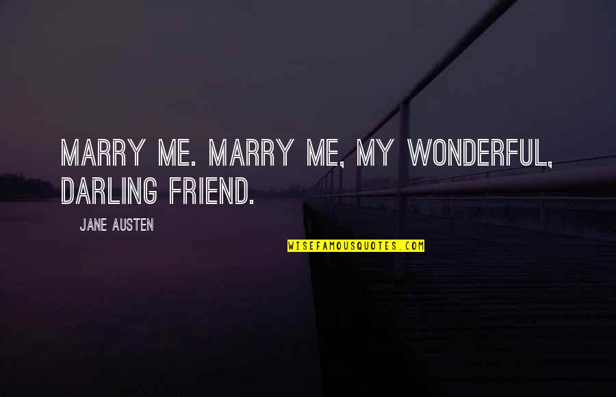 Catarse Em Quotes By Jane Austen: Marry me. Marry me, my wonderful, darling friend. Catarse Em Quotes By Jane Austen: Marry me. Marry me, my wonderful, darling friend.