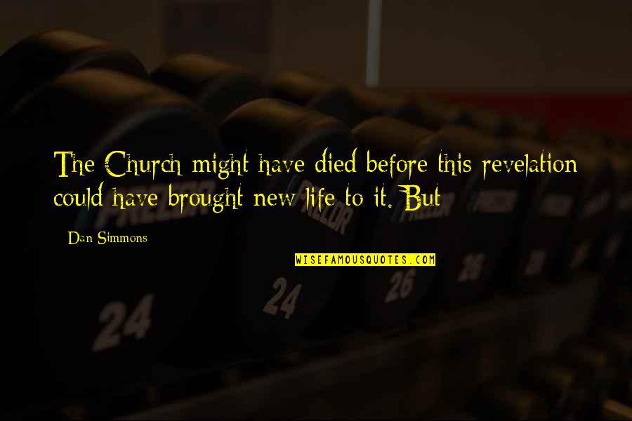 Catarsis Sinonimo Quotes By Dan Simmons: The Church might have died before this revelation