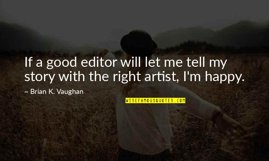 Catastroph Quotes By Brian K. Vaughan: If a good editor will let me tell