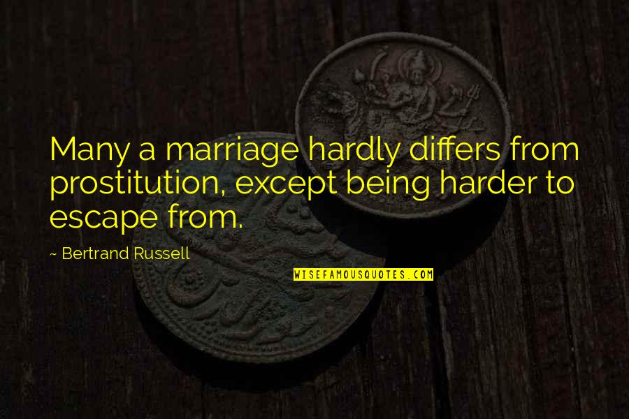 Catastrophe Love Quotes By Bertrand Russell: Many a marriage hardly differs from prostitution, except