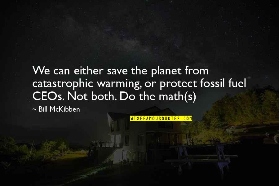 Catastrophic Quotes By Bill McKibben: We can either save the planet from catastrophic