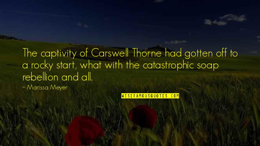 Catastrophic Quotes By Marissa Meyer: The captivity of Carswell Thorne had gotten off