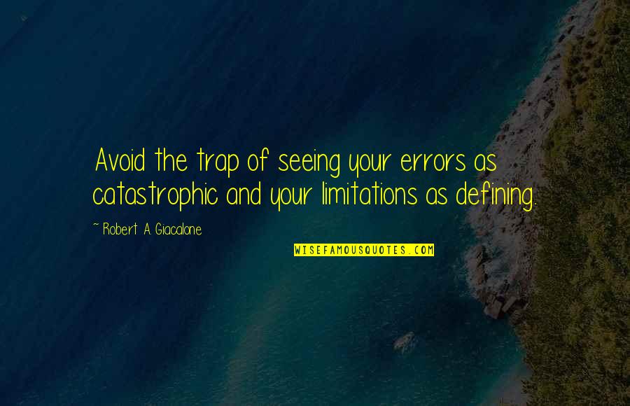 Catastrophic Quotes By Robert A. Giacalone: Avoid the trap of seeing your errors as
