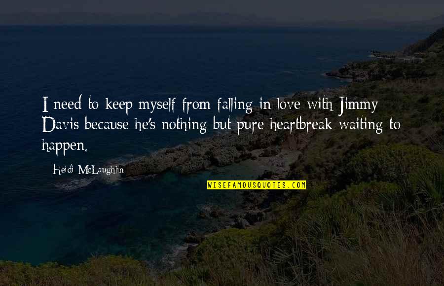 Catastrophist Quotes By Heidi McLaughlin: I need to keep myself from falling in
