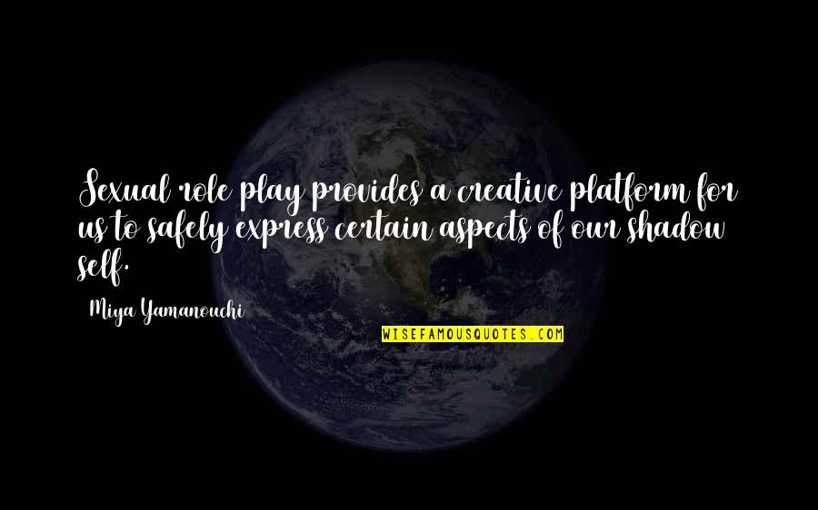 Catastrophizing Psychology Quotes By Miya Yamanouchi: Sexual role play provides a creative platform for Catastrophizing Psychology Quotes By Miya Yamanouchi: Sexual role play provides a creative platform for