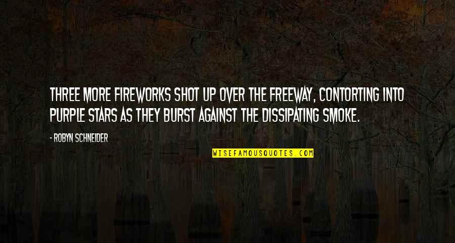Catatonia Autism Quotes By Robyn Schneider: Three more fireworks shot up over the freeway, Catatonia Autism Quotes By Robyn Schneider: Three more fireworks shot up over the freeway,