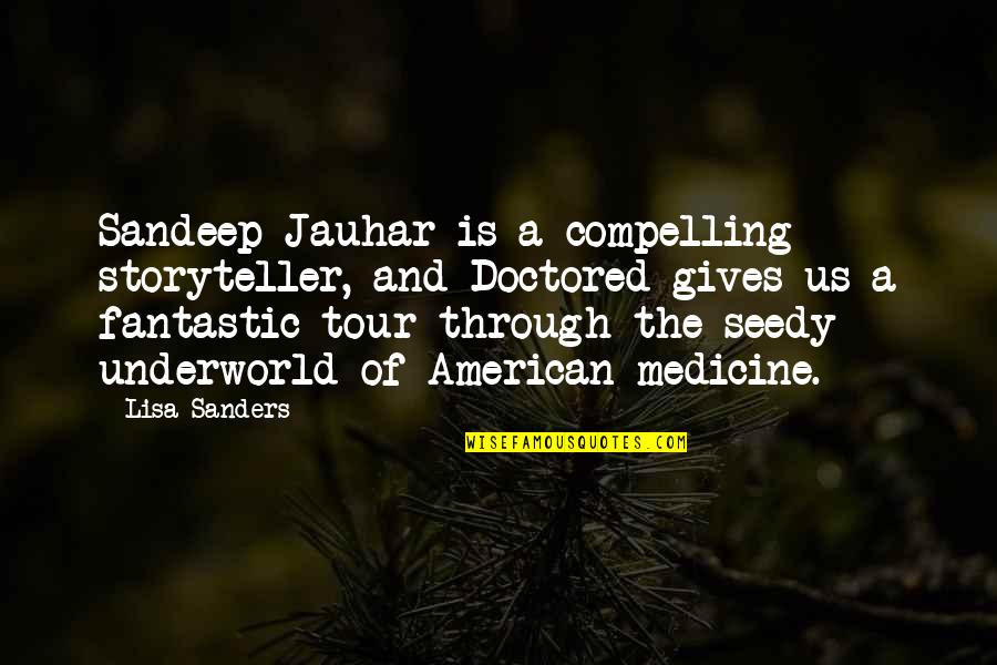 Catatonico Definicion Quotes By Lisa Sanders: Sandeep Jauhar is a compelling storyteller, and Doctored