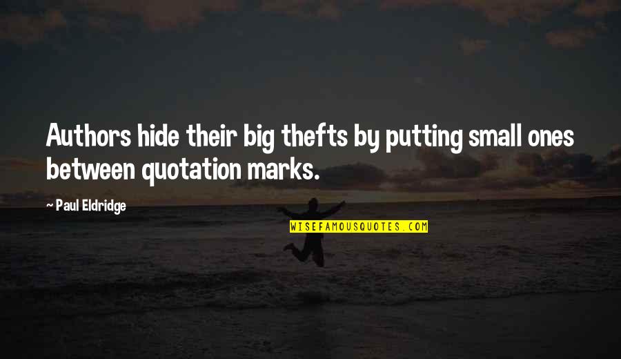 Catatonico Definicion Quotes By Paul Eldridge: Authors hide their big thefts by putting small