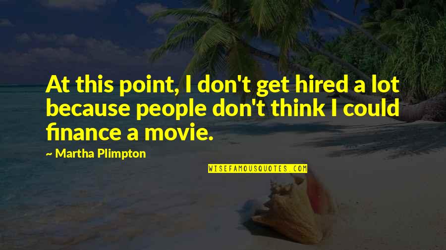 Catbert Dilbert Quotes By Martha Plimpton: At this point, I don't get hired a