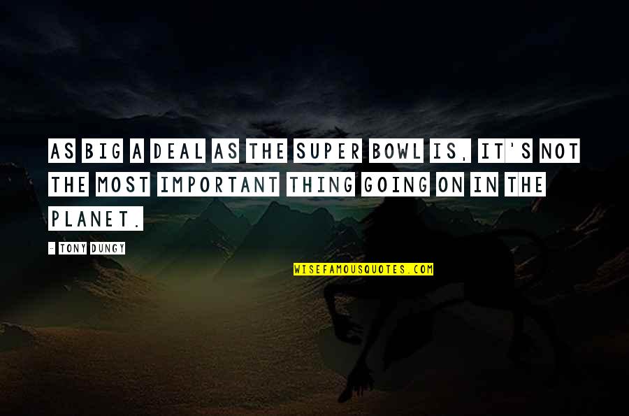 Catbird Quotes By Tony Dungy: As big a deal as the Super Bowl