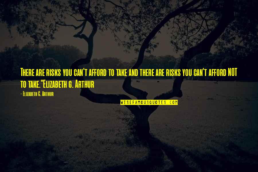 Catburger Awakens Quotes By Elizabeth G. Arthur: There are risks you can't afford to take Catburger Awakens Quotes By Elizabeth G. Arthur: There are risks you can't afford to take