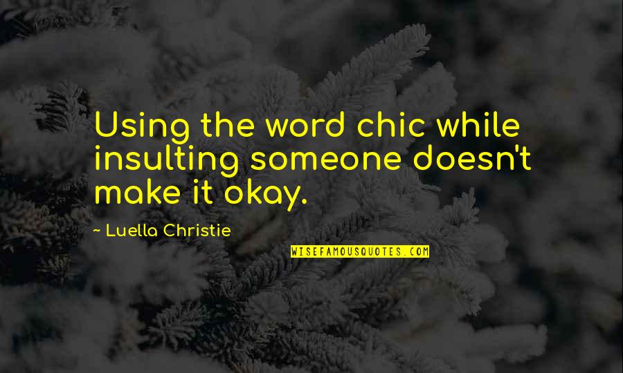 Catcat Quotes By Luella Christie: Using the word chic while insulting someone doesn't