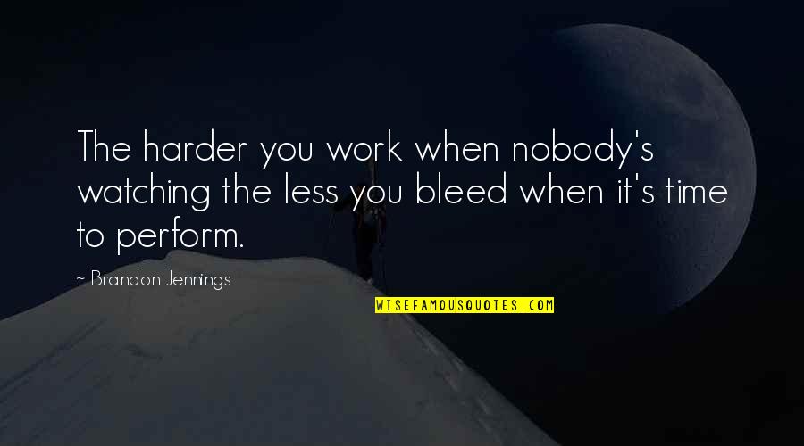 Catch 22 Situations Quotes By Brandon Jennings: The harder you work when nobody's watching the