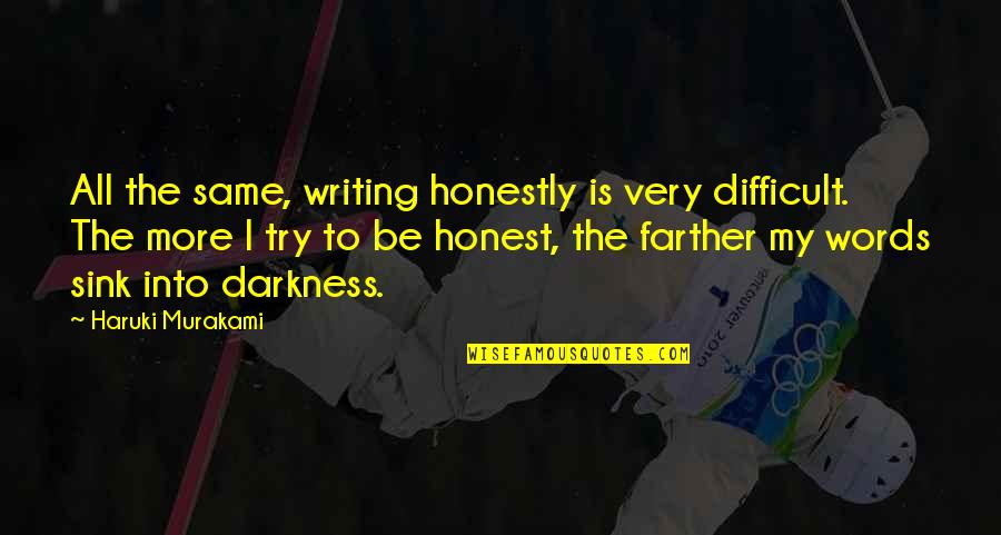 Catch 22 Washington Irving Quotes By Haruki Murakami: All the same, writing honestly is very difficult.