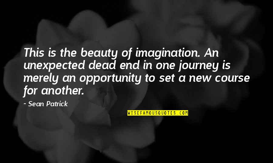 Catch 22 Washington Irving Quotes By Sean Patrick: This is the beauty of imagination. An unexpected