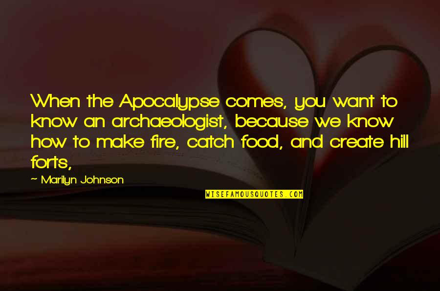 Catch A Fire Quotes By Marilyn Johnson: When the Apocalypse comes, you want to know