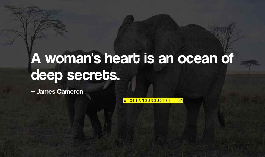 Catch Bees With Honey Quote Quotes By James Cameron: A woman's heart is an ocean of deep Catch Bees With Honey Quote Quotes By James Cameron: A woman's heart is an ocean of deep