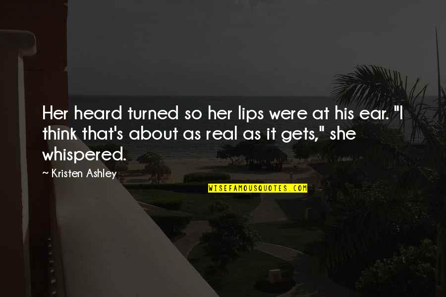 Catch Feelings Quotes By Kristen Ashley: Her heard turned so her lips were at