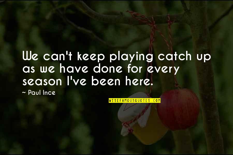 Catch If You Can Quotes By Paul Ince: We can't keep playing catch up as we