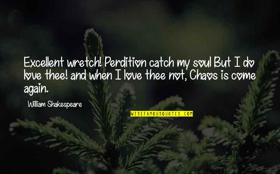 Catch Quotes By William Shakespeare: Excellent wretch! Perdition catch my soul But I