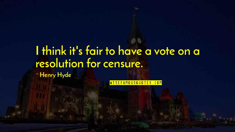 Catch Up Boulevard Quotes By Henry Hyde: I think it's fair to have a vote