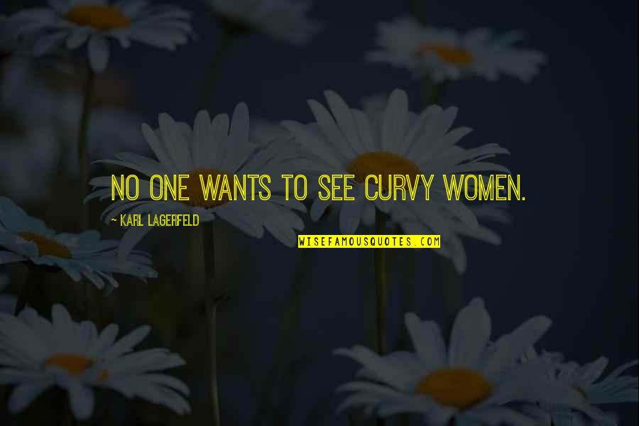 Catch Up Boulevard Quotes By Karl Lagerfeld: No one wants to see curvy women.