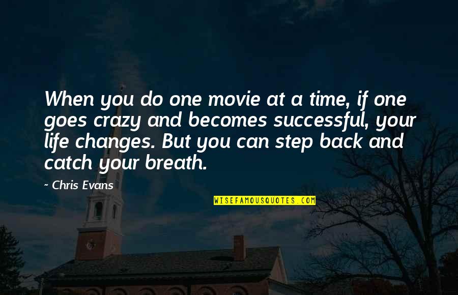 Catch Up With Life Quotes By Chris Evans: When you do one movie at a time,