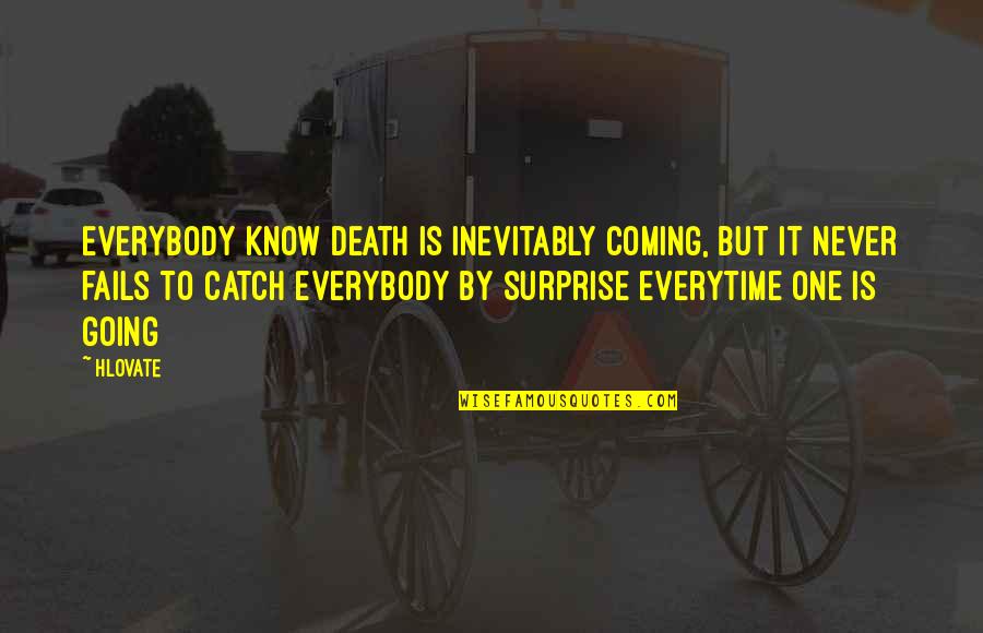 Catch Up With Life Quotes By Hlovate: Everybody know death is inevitably coming, but it