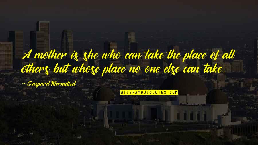 Catched Synonyms Quotes By Gaspard Mermillod: A mother is she who can take the