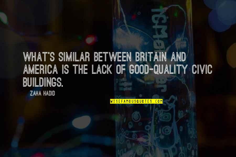 Catchee Golf Quotes By Zaha Hadid: What's similar between Britain and America is the