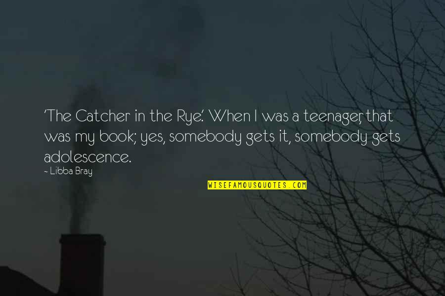 Catcher In The Rye Adolescence Quotes By Libba Bray: 'The Catcher in the Rye.' When I was