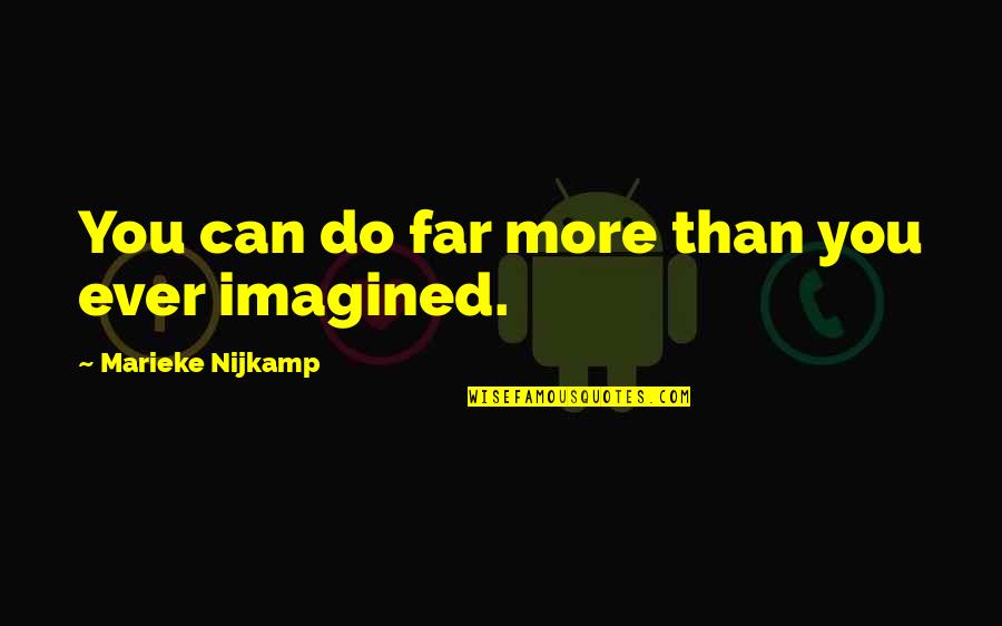Catcher In The Rye Controversial Quotes By Marieke Nijkamp: You can do far more than you ever Catcher In The Rye Controversial Quotes By Marieke Nijkamp: You can do far more than you ever