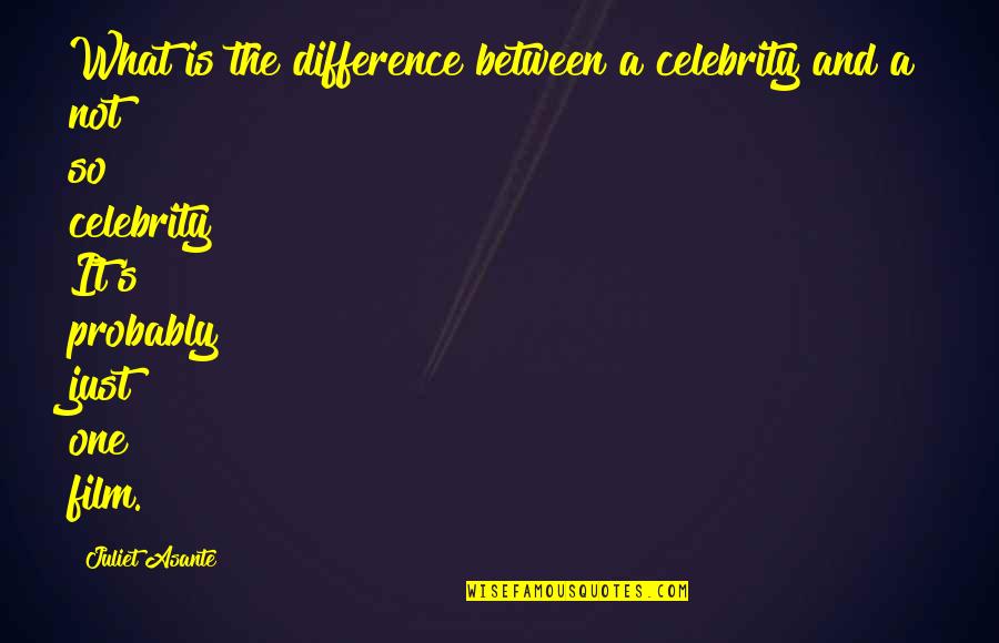 Catcher In The Rye Grand Central Station Quotes By Juliet Asante: What is the difference between a celebrity and