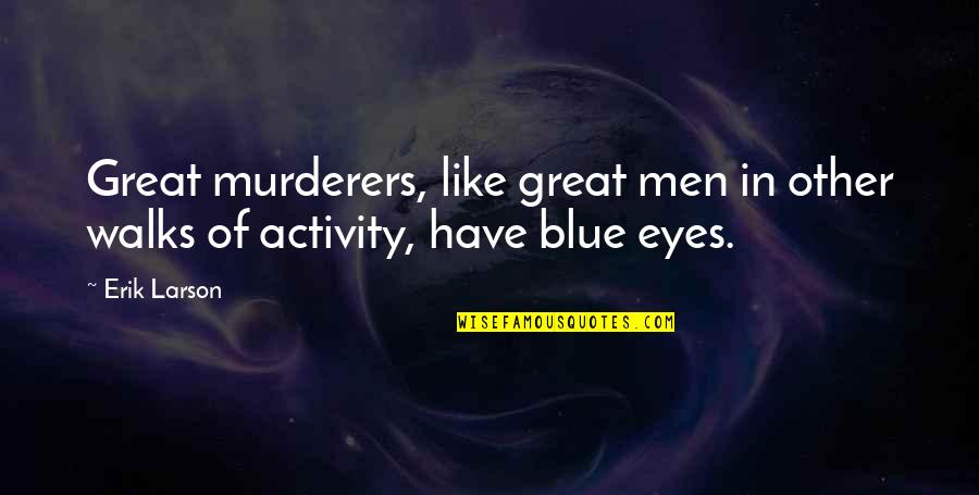 Catcher In The Rye Irony Quotes By Erik Larson: Great murderers, like great men in other walks