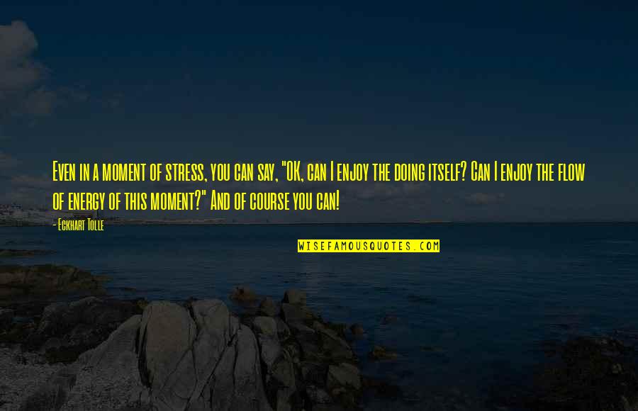 Catcher In The Rye Phoebe Innocence Quotes By Eckhart Tolle: Even in a moment of stress, you can Catcher In The Rye Phoebe Innocence Quotes By Eckhart Tolle: Even in a moment of stress, you can