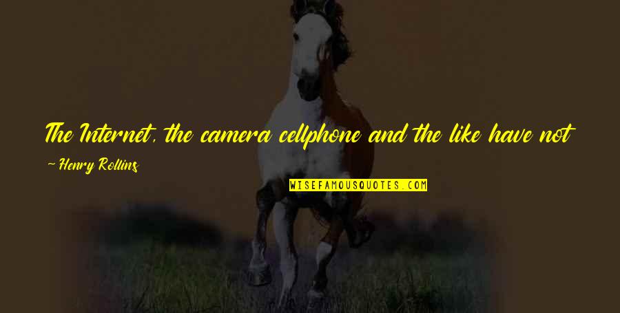 Catcher In The Rye Phoebe Innocence Quotes By Henry Rollins: The Internet, the camera cellphone and the like Catcher In The Rye Phoebe Innocence Quotes By Henry Rollins: The Internet, the camera cellphone and the like
