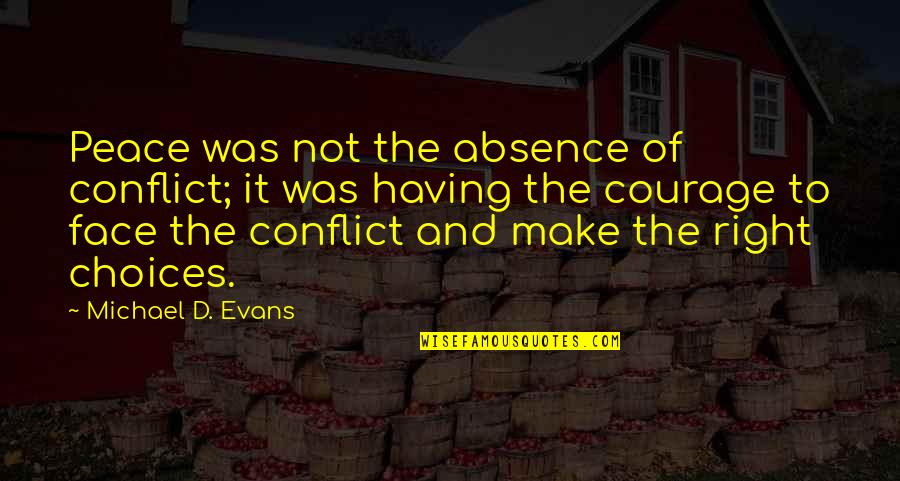 Catcher In The Rye Quotes By Michael D. Evans: Peace was not the absence of conflict; it